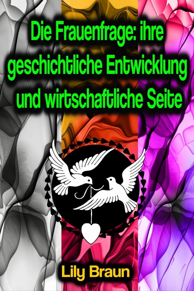 Die Frauenfrage: ihre geschichtliche Entwicklung und wirtschaftliche Seite main product photo