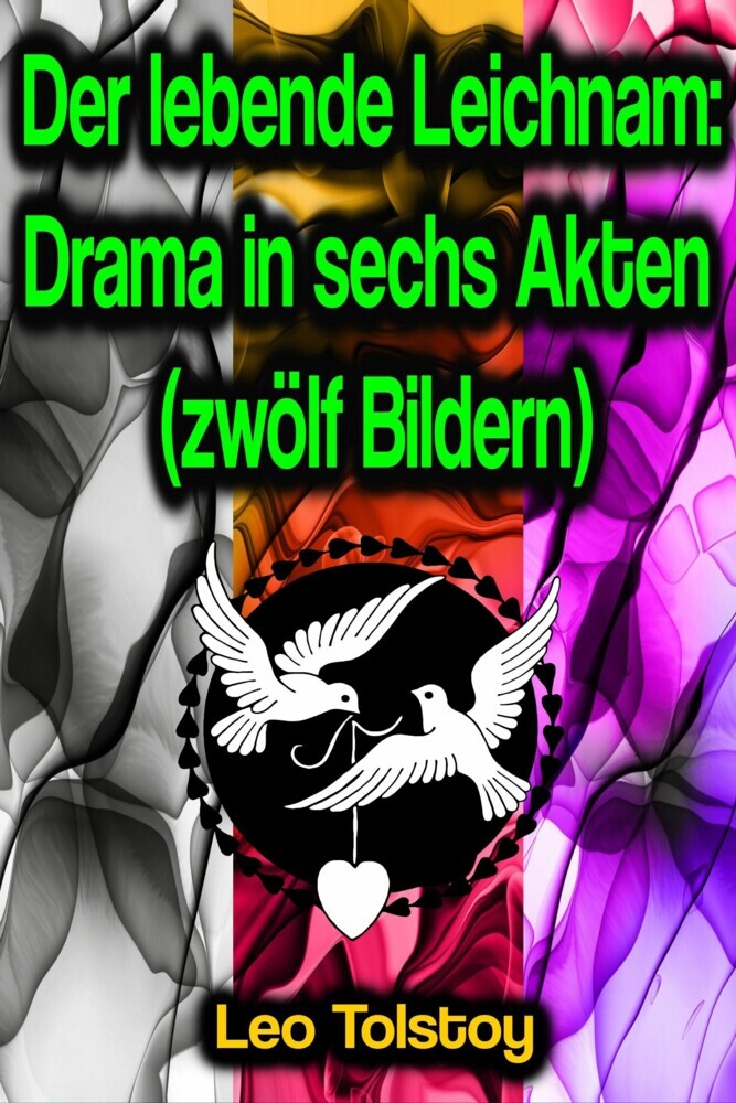 Der lebende Leichnam: Drama in sechs Akten (zwölf Bildern) main product photo
