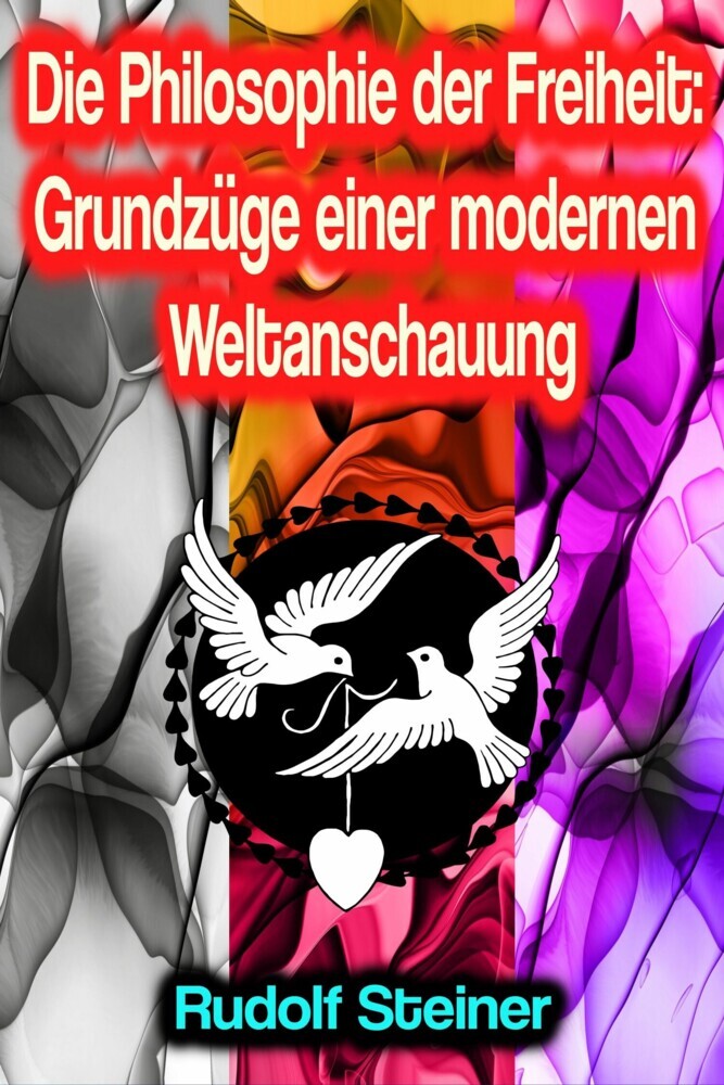 Die Philosophie der Freiheit: Grundzüge einer modernen Weltanschauung main product photo