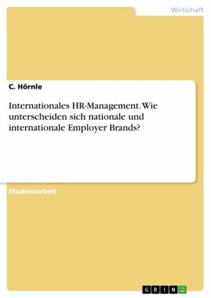 Internationales HR-Management. Wie unterscheiden sich nationale und internationale Employer Brands?