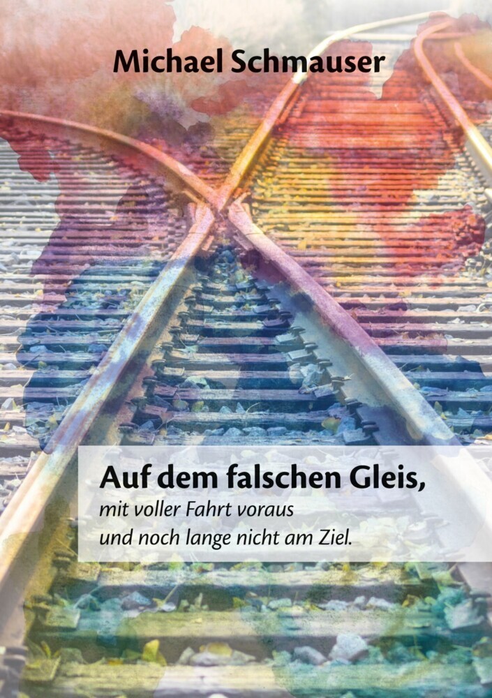 Auf dem falschen Gleis, mit voller Fahrt voraus und noch lange nicht am Ziel main product photo