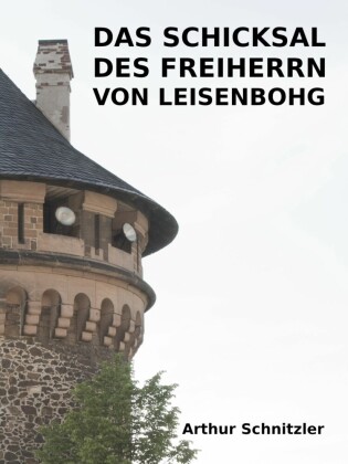 Das Schicksal des Freiherrn von Leisenbohg