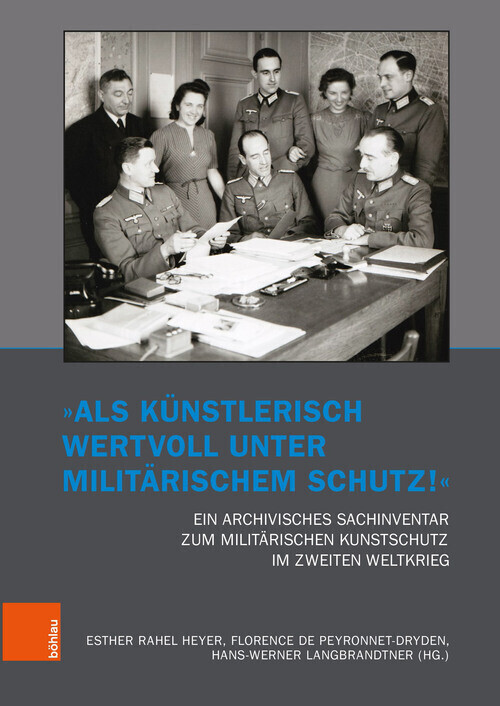 'Als künstlerisch wertvoll unter militärischem Schutz!' Ein archivisches Sachinventar zum militärischen Kunstschutz im Zweiten Weltkrieg main product photo