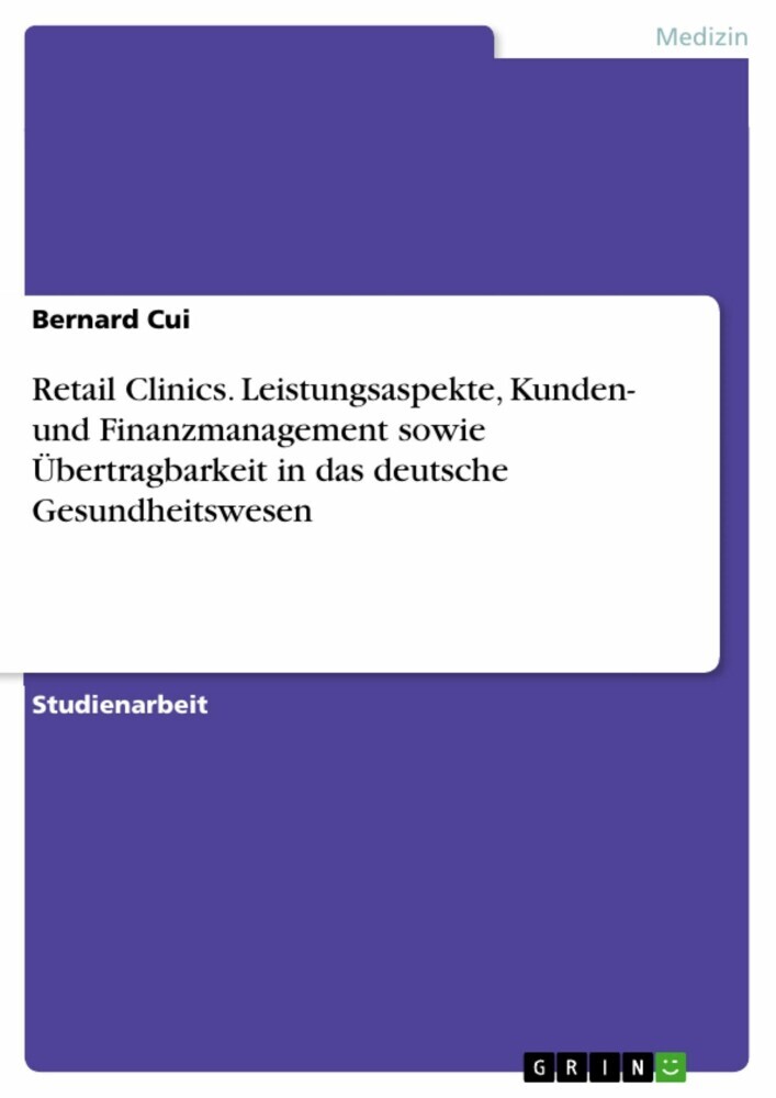 Retail Clinics. Leistungsaspekte, Kunden- und Finanzmanagement sowie Übertragbarkeit in das deutsche Gesundheitswesen main product photo