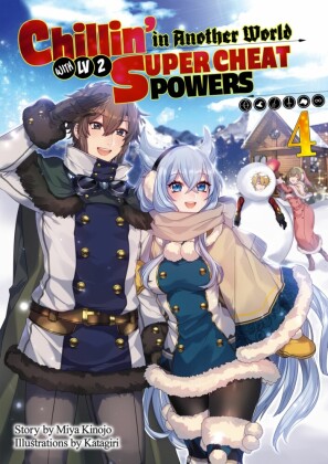 Chillin' in Another World with Level 2 Super Cheat Powers: Volume 4 (Light Novel)