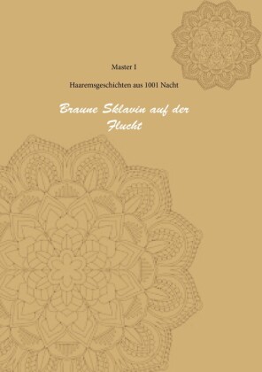 Haremsgeschichten aus 1001 Nacht - Braune Sklavin auf der Flucht