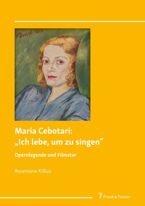 Maria Cebotari: 'Ich lebe, um zu singen'