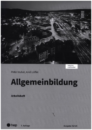 Allgemeinbildung, Ausgabe Zürich, Arbeitsheft (Print inkl. digitaler Ausgabe)