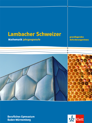 Lambacher Schweizer Mathematik Berufliches Gymnasium Jahrgangsstufe. Grundlegendes Anforderungsniveau, Ausgabe Baden-Württemberg main product photo