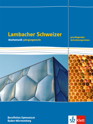 Lambacher Schweizer Mathematik Berufliches Gymnasium Jahrgangsstufe. Grundlegendes Anforderungsniveau, Ausgabe Baden-Württemberg