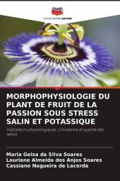 MORPHOPHYSIOLOGIE DU PLANT DE FRUIT DE LA PASSION SOUS STRESS SALIN ET POTASSIQUE