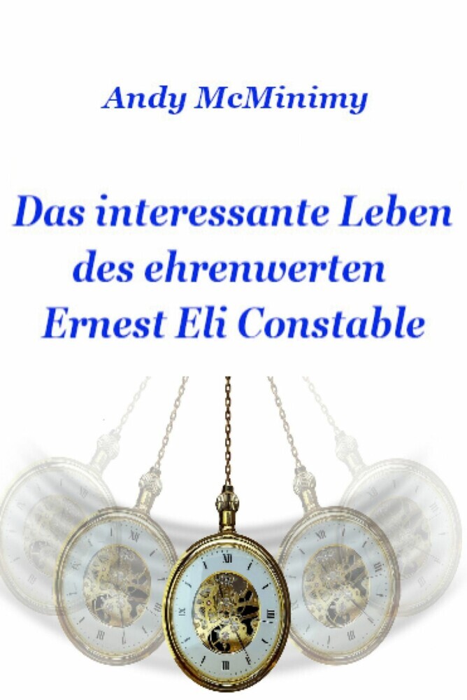 Das interessante Leben des ehrenwerten Ernest Eli Constable main product photo