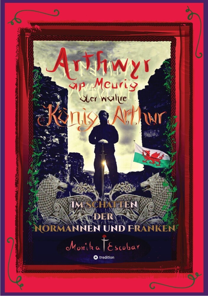 Arthwyr ap Meurig, der wahre König Arthur - Seit 1.443 Jahren nach seinem Tod in Kentucky, wird seine walisische Herkunft geleugnet, verwirrt und ignoriert. main product photo