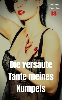 Die versaute Tante meines Kumpels
