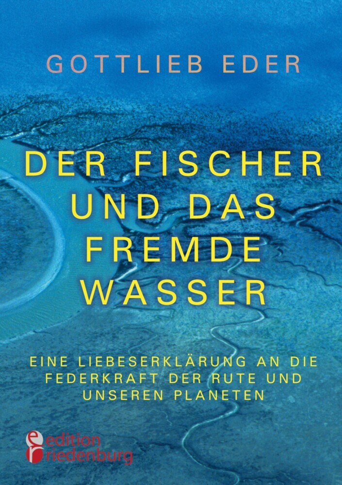 Der Fischer und das fremde Wasser - Eine Liebeserklärung an die Federkraft der Rute und unseren Planeten main product photo