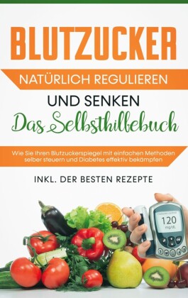 Blutzucker natürlich regulieren und senken