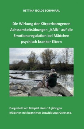 Die Wirkung der Körperbezogenen Achtsamkeitsübungen 'KAiN' auf die Emotionsregulation bei Mädchen psychisch kranker Eltern
