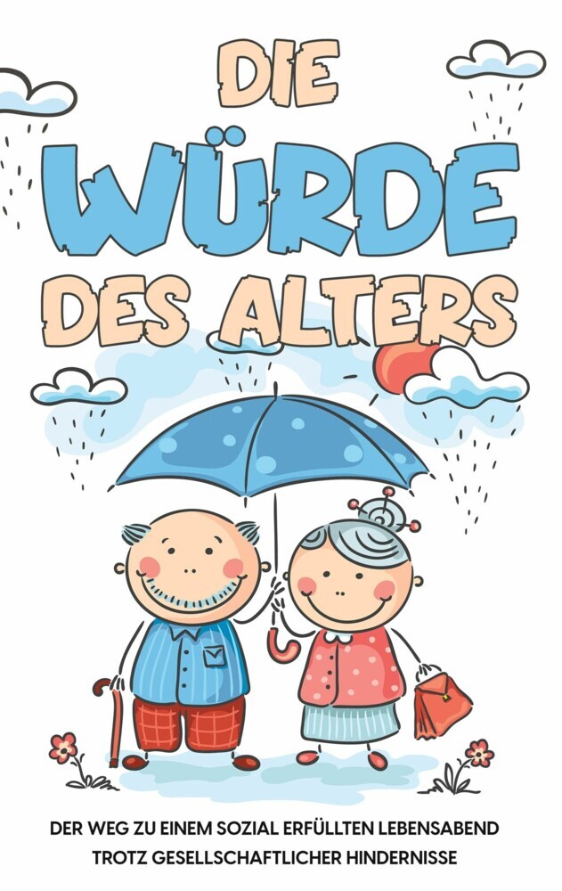 Die Würde des Alters: Der Weg zu einem sozial erfüllten Lebensabend trotz gesellschaftlicher Hindernisse main product photo