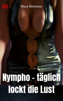 Nympho - täglich lockt die Lust