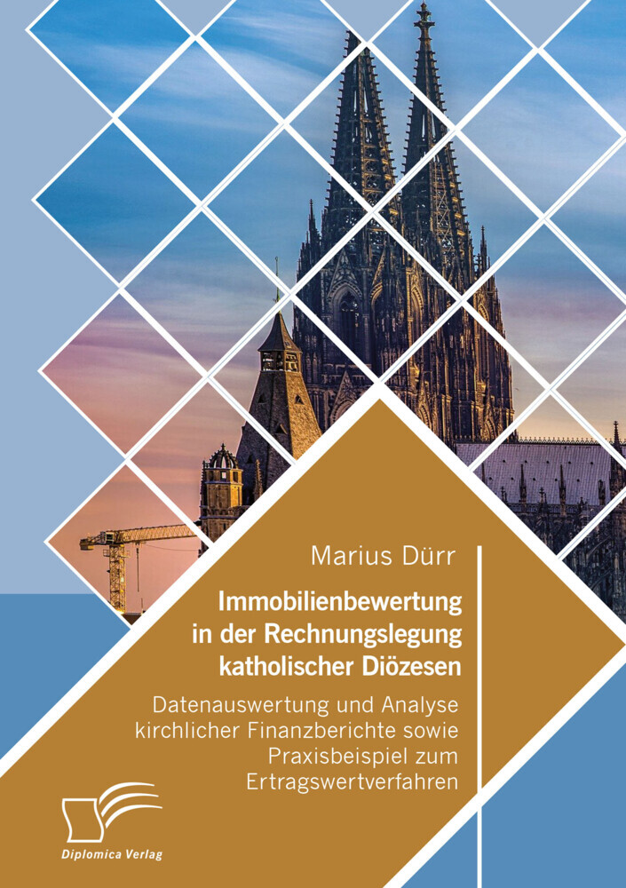 Immobilienbewertung in der Rechnungslegung katholischer Diözesen. Datenauswertung und Analyse kirchlicher Finanzberichte sowie Praxisbeispiel zum Ertragswertverfahren main product photo