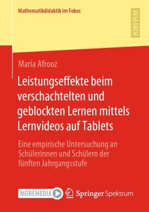Leistungseffekte beim verschachtelten und geblockten Lernen mittels Lernvideos auf Tablets