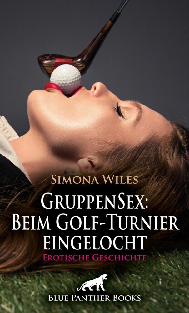 GruppenSex: Beim Golf-Turnier eingelocht | Erotische Geschichte main product photo