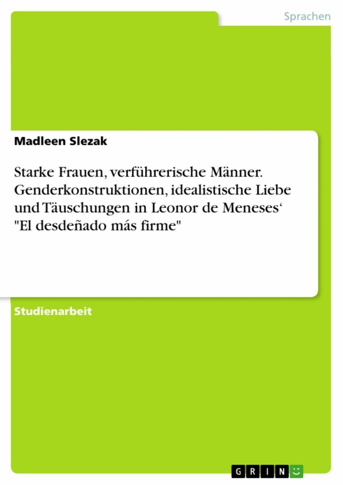 Starke Frauen, verführerische Männer. Genderkonstruktionen, idealistische Liebe und Täuschungen in Leonor de Meneses' 'El desdeñado más firme' main product photo