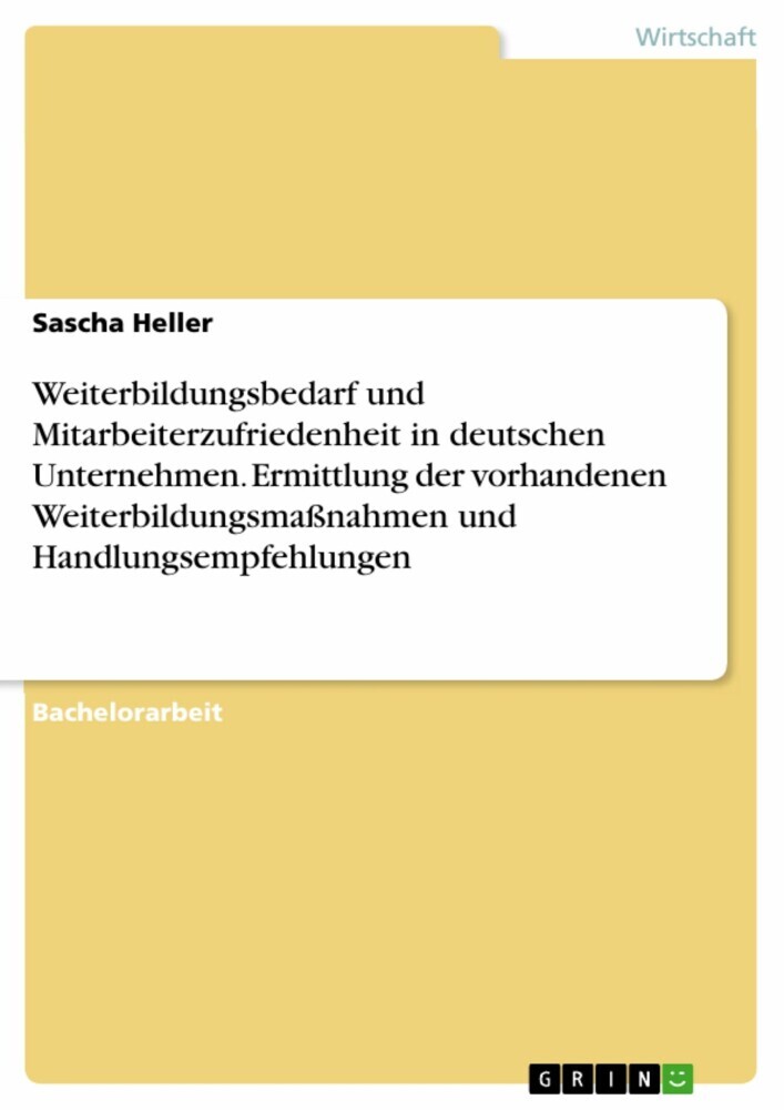 Weiterbildungsbedarf und Mitarbeiterzufriedenheit in deutschen Unternehmen. Ermittlung der vorhandenen Weiterbildungsmaßnahmen und Handlungsempfehlungen main product photo