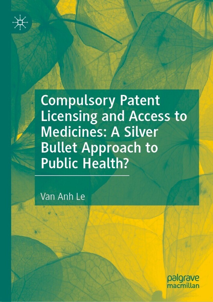 Compulsory Patent Licensing and Access to Medicines: A Silver Bullet Approach to Public Health? main product photo