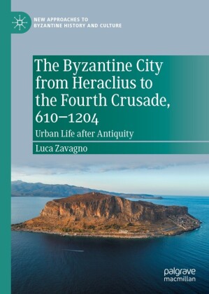 The Byzantine City from Heraclius to the Fourth Crusade, 610-1204
