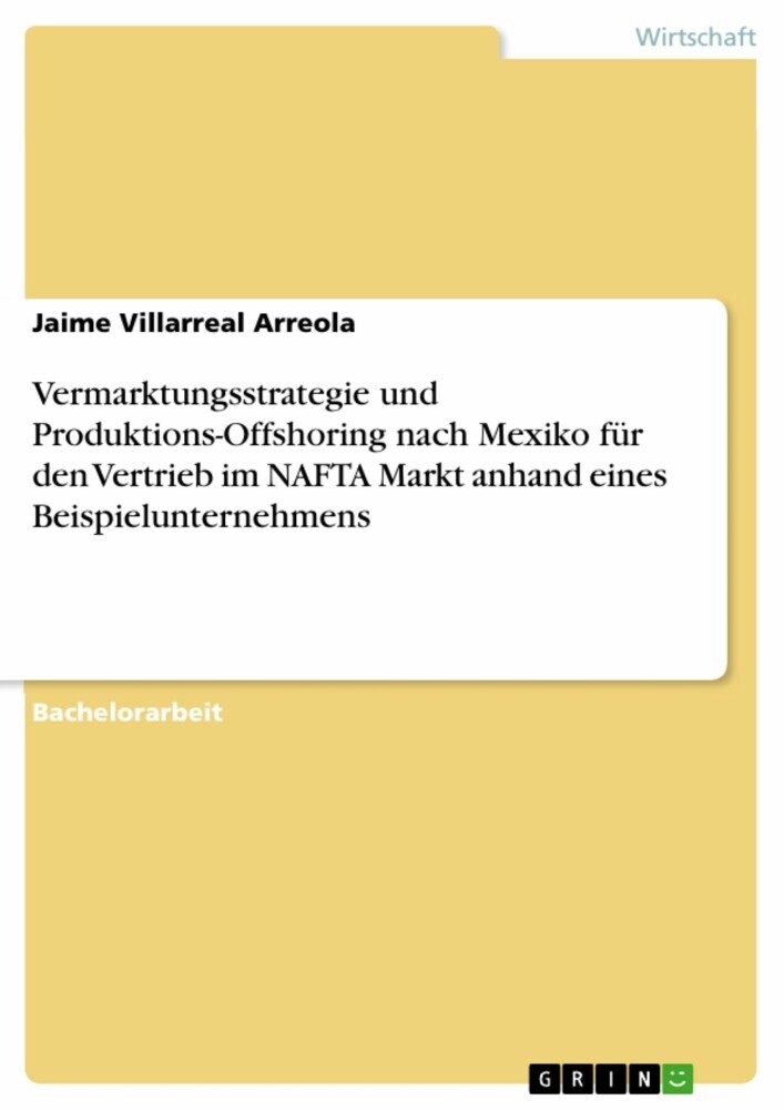 Vermarktungsstrategie und Produktions-Offshoring nach Mexiko für den Vertrieb im NAFTA Markt anhand eines Beispielunternehmens main product photo