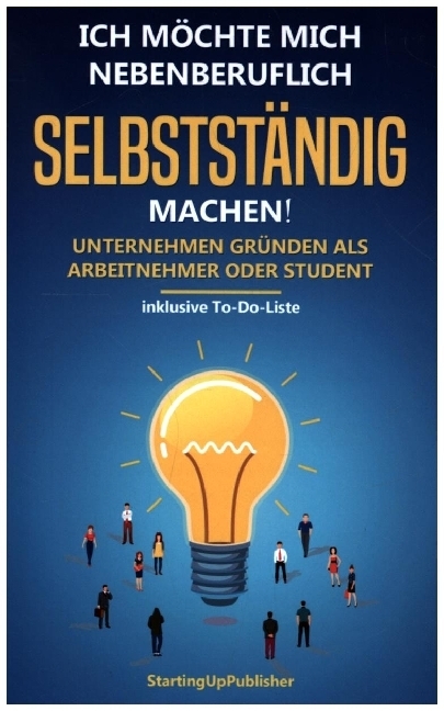 Ich möchte mich nebenberuflich selbstständig machen! Unternehmen gründen als Arbeitnehmer oder Student: main product photo