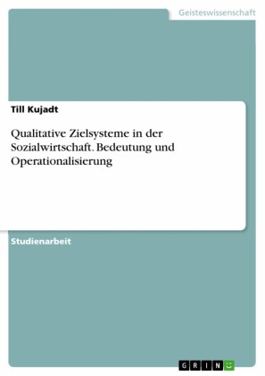 Qualitative Zielsysteme in der Sozialwirtschaft. Bedeutung und Operationalisierung