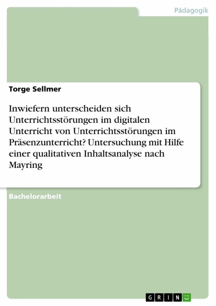 Inwiefern unterscheiden sich Unterrichtsstörungen im digitalen Unterricht von Unterrichtsstörungen im Präsenzunterricht? Untersuchung mit Hilfe einer qualitativen Inhaltsanalyse nach Mayring main product photo