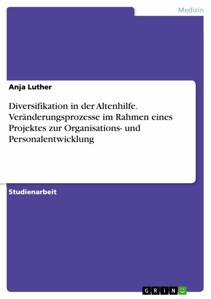 Diversifikation in der Altenhilfe. Veränderungsprozesse im Rahmen eines Projektes zur Organisations- und Personalentwicklung main product photo