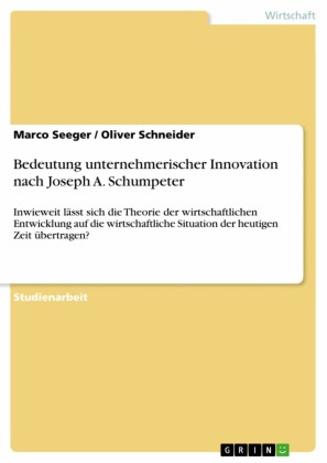 Bedeutung unternehmerischer Innovation nach Joseph A. Schumpeter