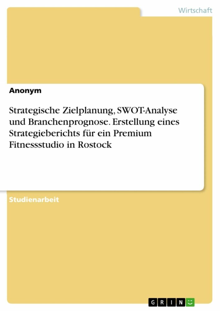 Strategische Zielplanung, SWOT-Analyse und Branchenprognose. Erstellung eines Strategieberichts für ein Premium Fitnessstudio in Rostock main product photo