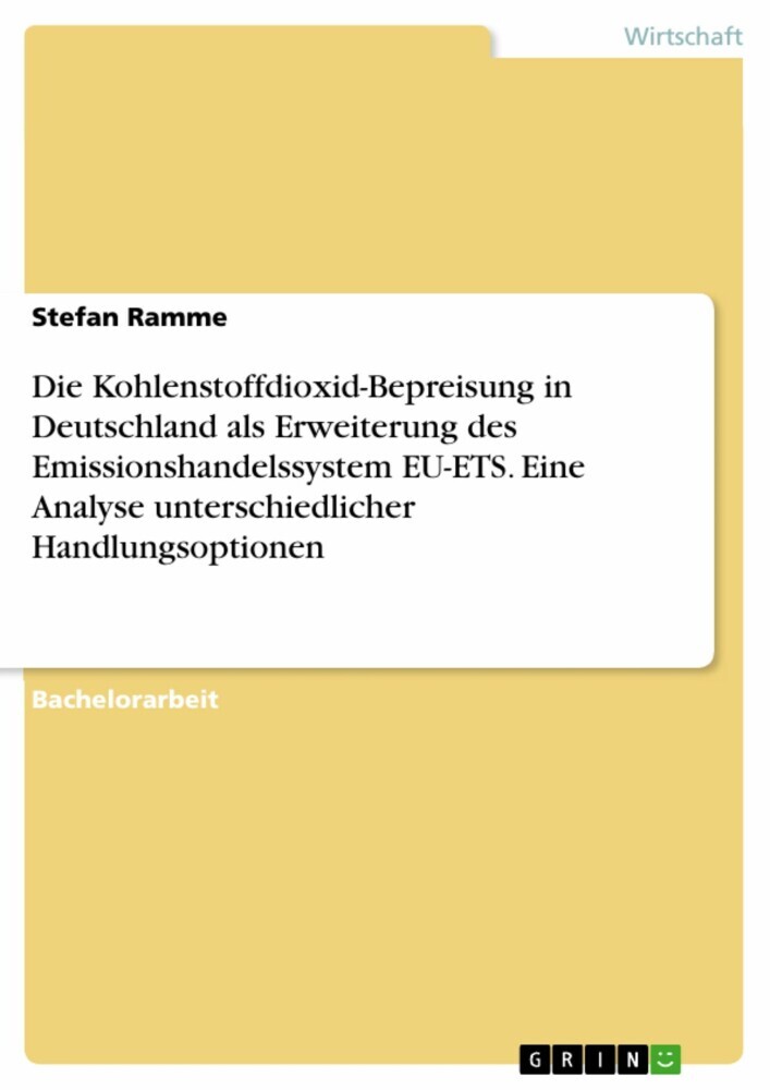 Die Kohlenstoffdioxid-Bepreisung in Deutschland als Erweiterung des Emissionshandelssystem EU-ETS. Eine Analyse unterschiedlicher Handlungsoptionen main product photo