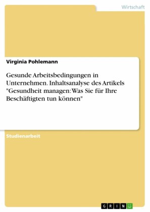 Gesunde Arbeitsbedingungen in Unternehmen. Inhaltsanalyse des Artikels 'Gesundheit managen: Was Sie für Ihre Beschäftigten tun können'