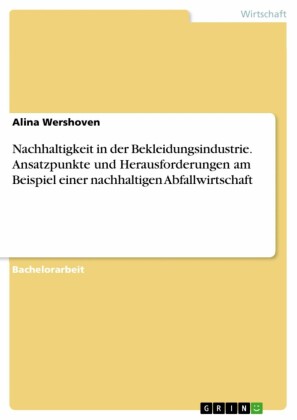 Nachhaltigkeit in der Bekleidungsindustrie. Ansatzpunkte und Herausforderungen am Beispiel einer nachhaltigen Abfallwirtschaft