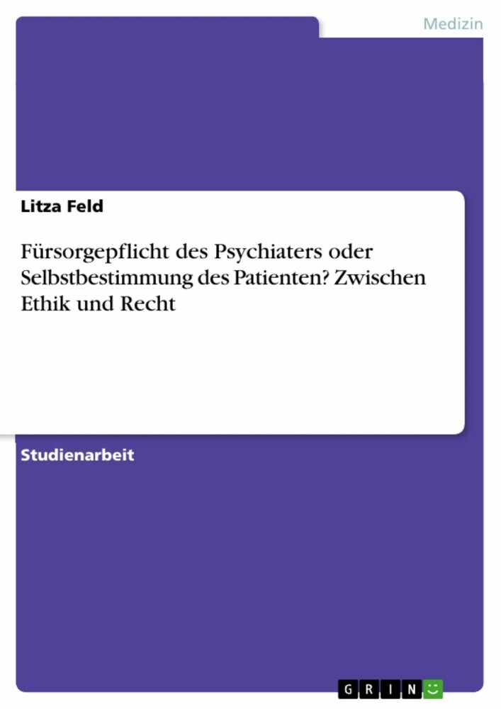 Fürsorgepflicht des Psychiaters oder Selbstbestimmung des Patienten? Zwischen Ethik und Recht main product photo