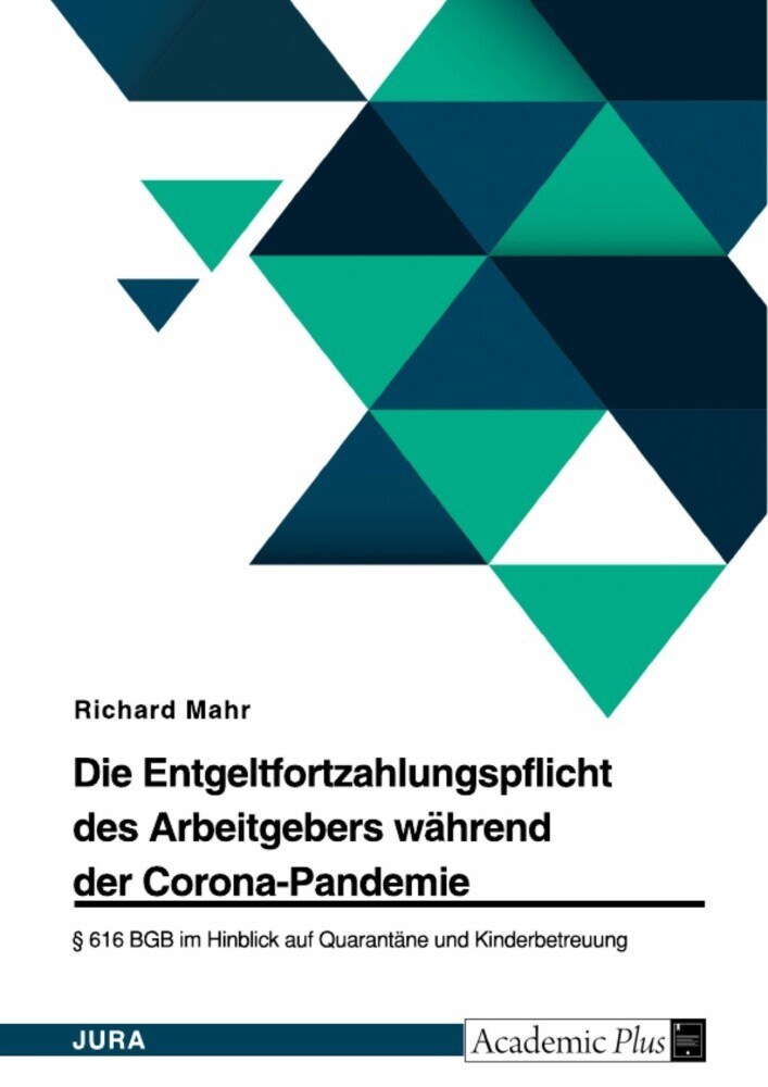 Die Entgeltfortzahlungspflicht des Arbeitgebers während der Corona-Pandemie. § 616 BGB im Hinblick auf Quarantäne und Kinderbetreuung main product photo