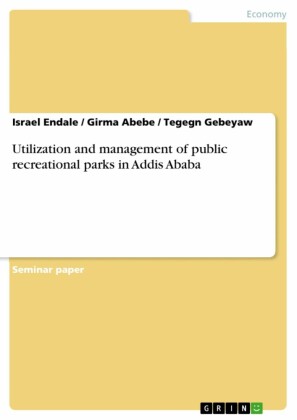 Utilization and management of public recreational parks in Addis Ababa