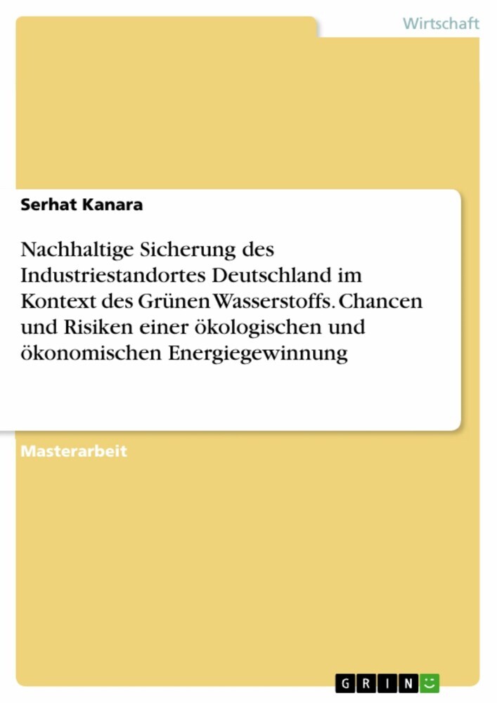 Nachhaltige Sicherung des Industriestandortes Deutschland im Kontext des Grünen Wasserstoffs. Chancen und Risiken einer ökologischen und ökonomischen Energiegewinnung main product photo
