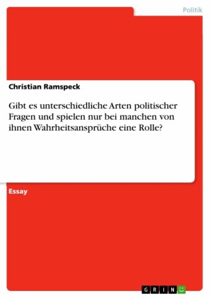 Gibt es unterschiedliche Arten politischer Fragen und spielen nur bei manchen von ihnen Wahrheitsansprüche eine Rolle?