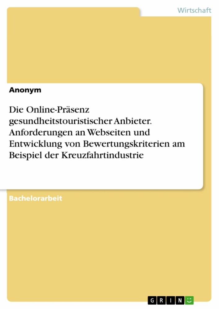 Die Online-Präsenz gesundheitstouristischer Anbieter. Anforderungen an Webseiten und Entwicklung von Bewertungskriterien am Beispiel der Kreuzfahrtindustrie main product photo