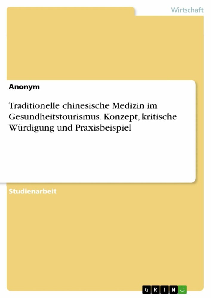 Traditionelle chinesische Medizin im Gesundheitstourismus. Konzept, kritische Würdigung und Praxisbeispiel main product photo
