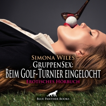 GruppenSex: Beim Golf-Turnier eingelocht | Erotik Audio Story | Erotisches Hörbuch Audio-CD, Audio-CD