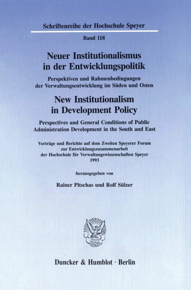 Neuer Institutionalismus in der Entwicklungspolitik / New Institutionalism in Development Policy. Perspektiven und Rahmenbedingungen der Verwaltungsentwicklung im Süden und Osten / main product photo