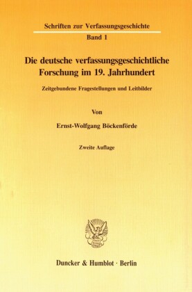 Die deutsche verfassungsgeschichtliche Forschung im 19. Jahrhundert.